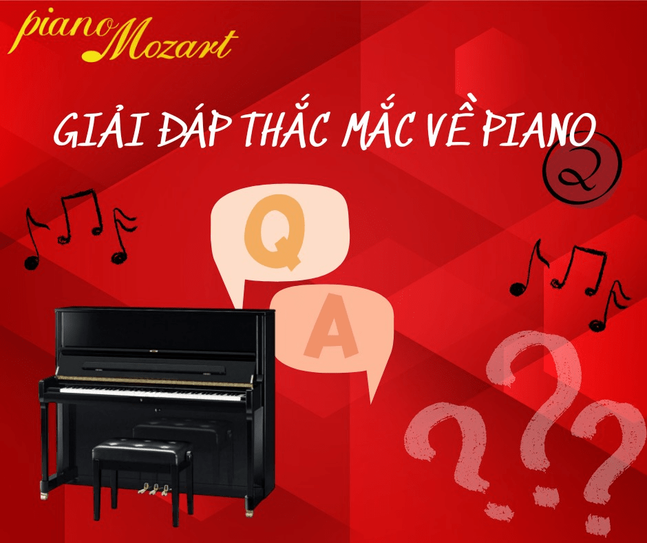 GIẢI ĐÁP THẮC MẮC VỀ PIANO – PHẦN 2 | PIANO MOZART