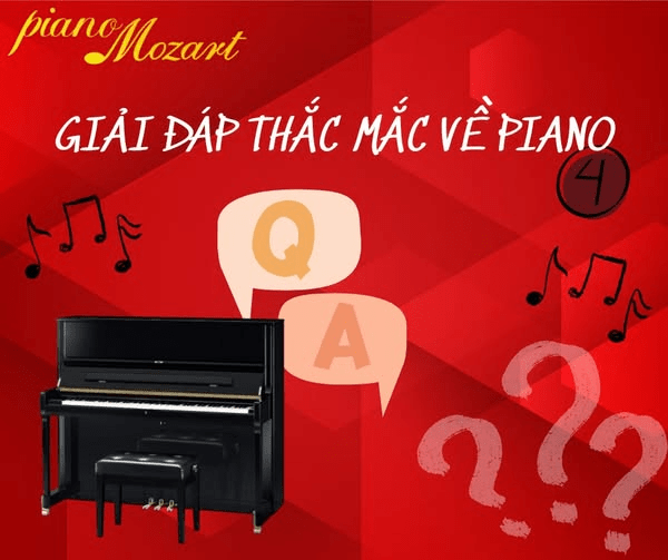 GIẢI ĐÁP THẮC MẮC VỀ PIANO – PHẦN 4 | PIANO MOZART